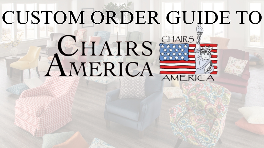 Our Custom Order Guide to Chairs America