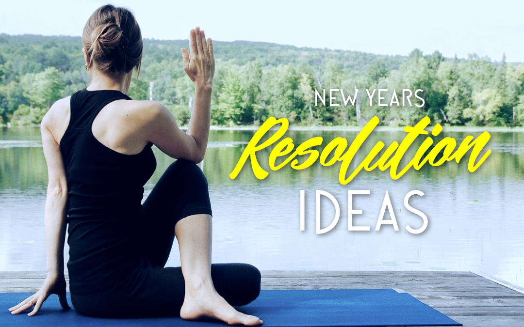 New Year's Resolution Ideas (And How To Achieve Them)